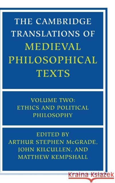 The Cambridge Translations of Medieval Philosophical Texts: Volume 2, Ethics and Political Philosophy