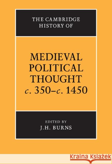 The Cambridge History of Medieval Political Thought C.350-C.1450