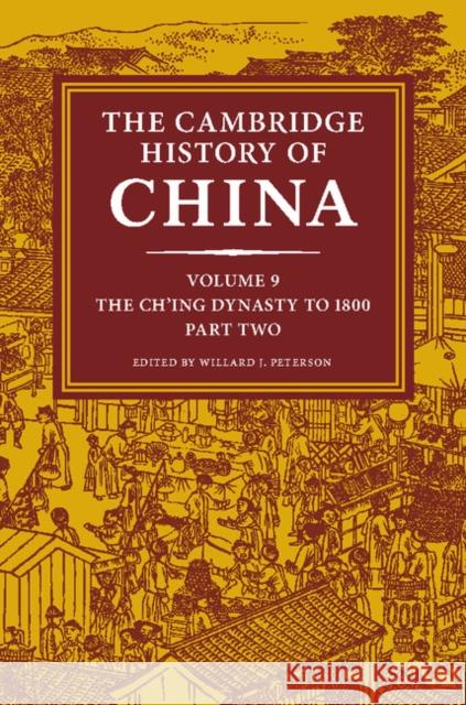 The Cambridge History of China, Volume 9: The Ch'ing Dynasty to 1800, Part 2