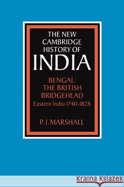 Bengal: The British Bridgehead: Eastern India 1740-1828