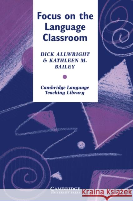 Focus on the Language Classroom: An Introduction to Classroom Research for Language Teachers