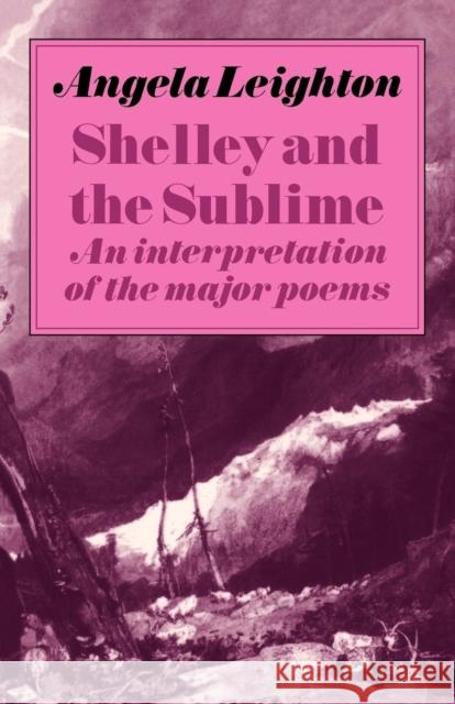 Shelley and the Sublime: An Interpretation of the Major Poems