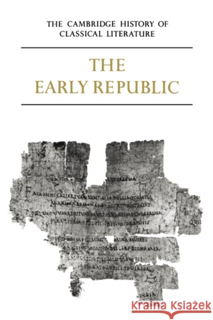 The Cambridge History of Classical Literature: Volume 2, Latin Literature, Part 1, the Early Republic