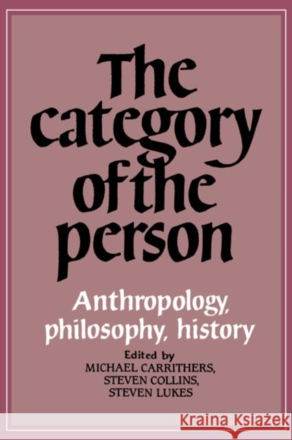 The Category of the Person: Anthropology, Philosophy, History