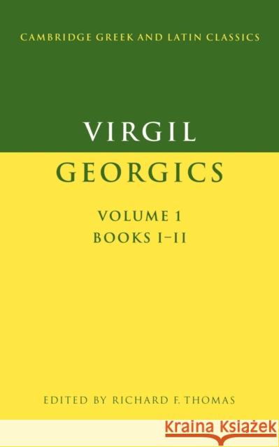 Virgil: Georgics: Volume 1, Books I-II