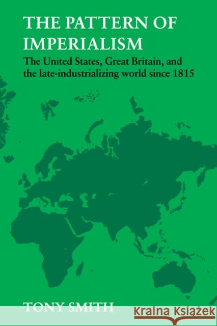 The Pattern of Imperialism: The United States, Great Britian and the Late-Industrializing World Since 1815