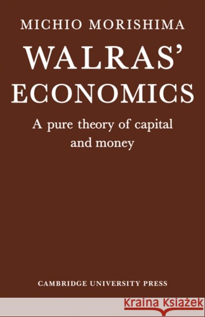 Walras' Economics: A Pure Theory of Capital and Money