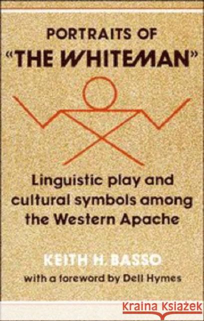 Portraits of 'The Whiteman': Linguistic Play and Cultural Symbols Among the Western Apache