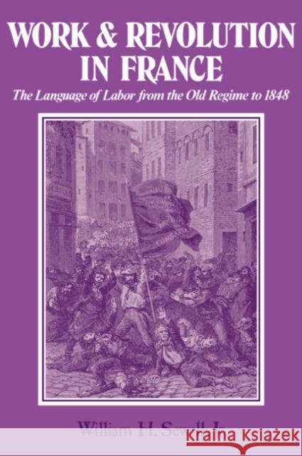 Work and Revolution in France: The Language of Labor from the Old Regime to 1848