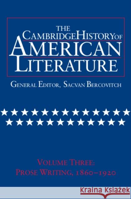 The Cambridge History of American Literature: Volume 3, Prose Writing, 1860-1920