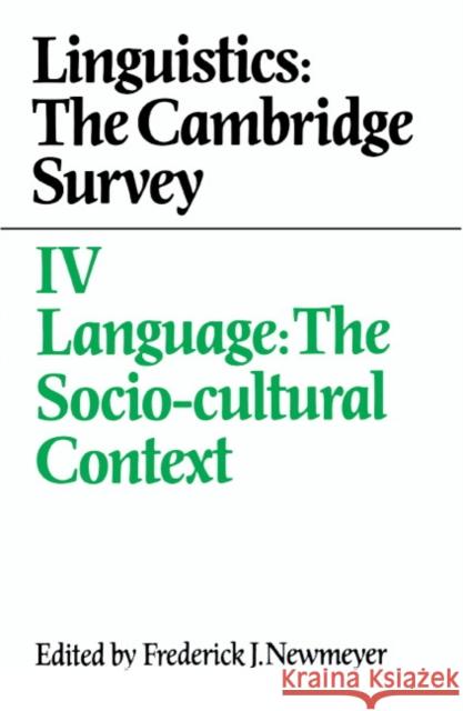 Linguistics: The Cambridge Survey: Volume 4, Language: The Socio-Cultural Context