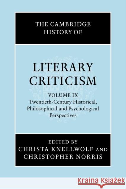 The Cambridge History of Literary Criticism: Volume 9, Twentieth-Century Historical, Philosophical and Psychological Perspectives