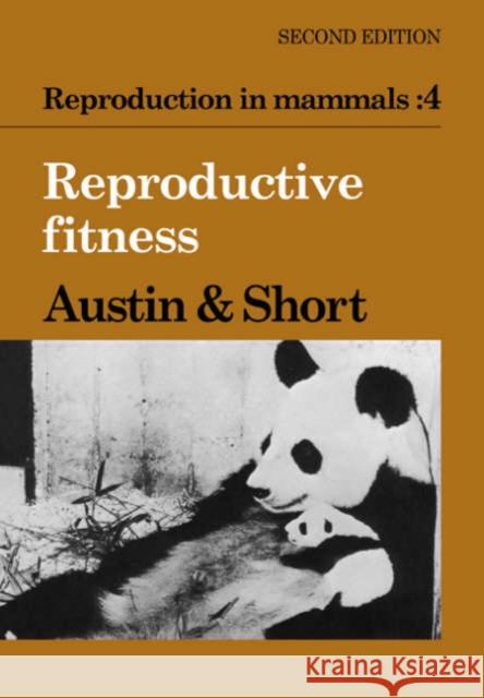 Reproduction in Mammals: Volume 4, Reproductive Fitness