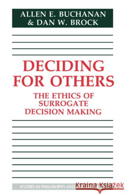 Deciding for Others: The Ethics of Surrogate Decision Making