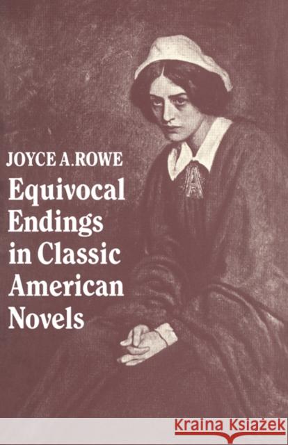 Equivocal Endings in Classic American Novels: The Scarlet Letter; Adventures of Huckleberry Finn; The Ambassadors; The Great Gatsby