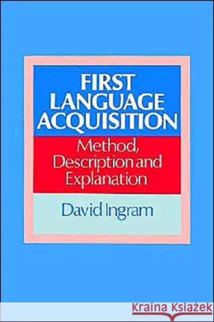 First Language Acquisition: Method, Description and Explanation