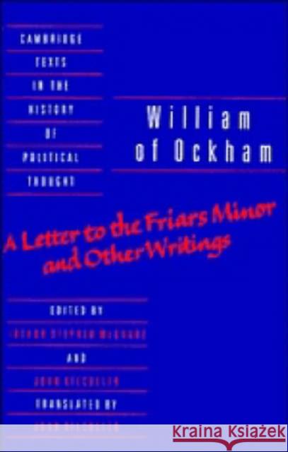 William of Ockham: 'A Letter to the Friars Minor' and Other Writings