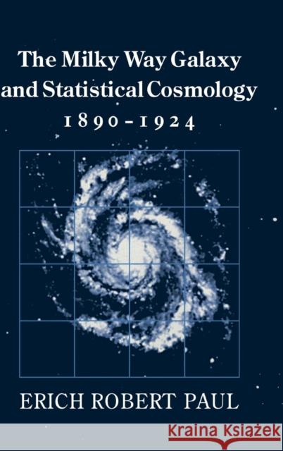 The Milky Way Galaxy and Statistical Cosmology, 1890-1924