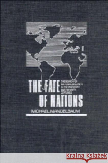 The Fate of Nations: The Search for National Security in the Nineteenth and Twentieth Centuries