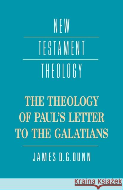 The Theology of Paul's Letter to the Galatians