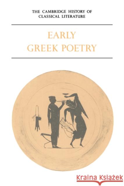 The Cambridge History of Classical Literature: Volume 1, Greek Literature, Part 1, Early Greek Poetry