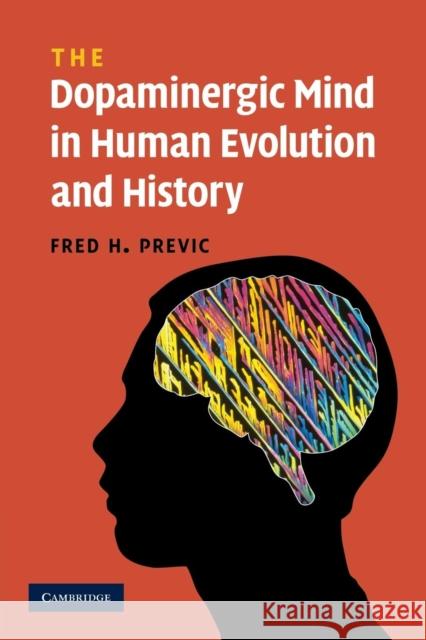 The Dopaminergic Mind in Human Evolution and History