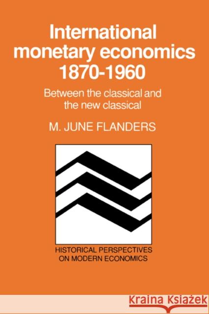 International Monetary Economics, 1870–1960: Between the Classical and the New Classical