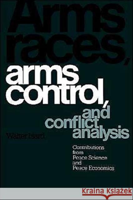 Arms Races, Arms Control, and Conflict Analysis: Contributions from Peace Science and Peace Economics