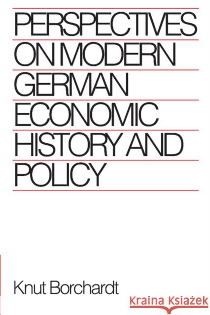 Perspectives on Modern German Economic History and Policy