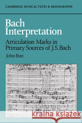 Bach Interpretation: Articulation Marks in Primary Sources of J. S. Bach