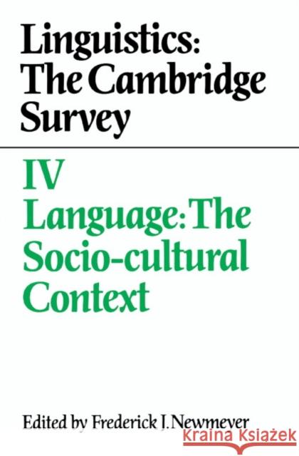 Linguistics: The Cambridge Survey: Volume 4, Language: The Socio-Cultural Context