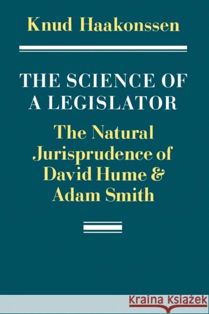 The Science of a Legislator: The Natural Jurisprudence of David Hume and Adam Smith