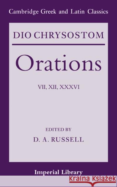 Dio Chrysostom Orations: 7, 12 and 36