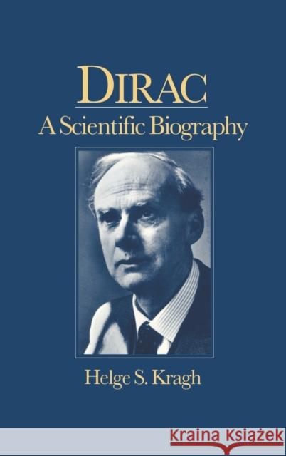 Dirac: A Scientific Biography