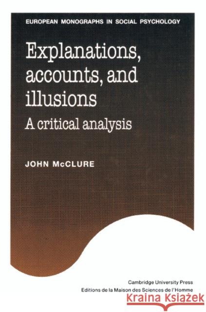 Explanations, Accounts, and Illusions: A Critical Analysis