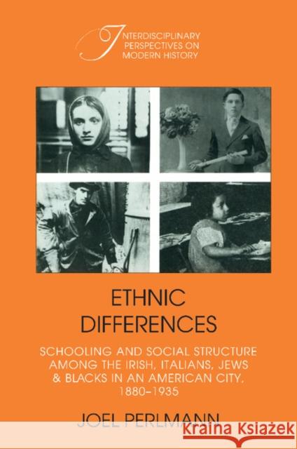 Ethnic Differences: Schooling and Social Structure Among the Irish, Italians, Jews, and Blacks in an American City, 1880-1935