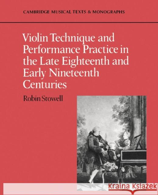 Violin Technique and Performance Practice in the Late Eighteenth and Early Nineteenth Centuries