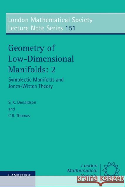 Geometry of Low-Dimensional Manifolds: 2: Symplectic Manifolds and Jones-Witten Theory