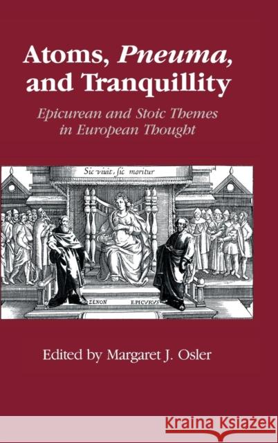 Atoms, Pneuma, and Tranquillity: Epicurean and Stoic Themes in European Thought