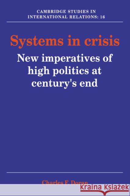 Systems in Crisis: New Imperatives of High Politics at Century's End