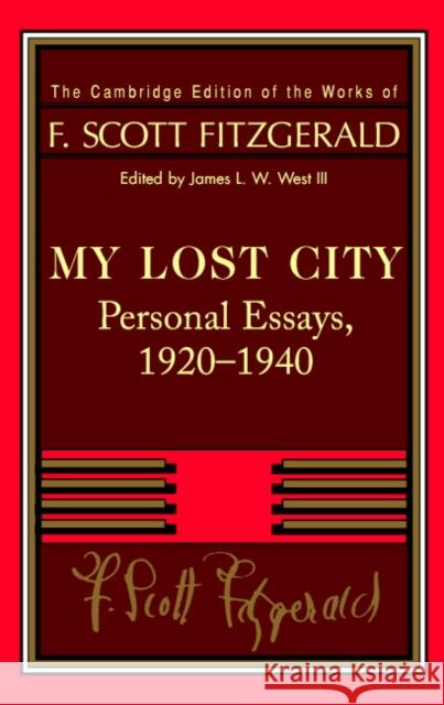 Fitzgerald: My Lost City: Personal Essays, 1920-1940