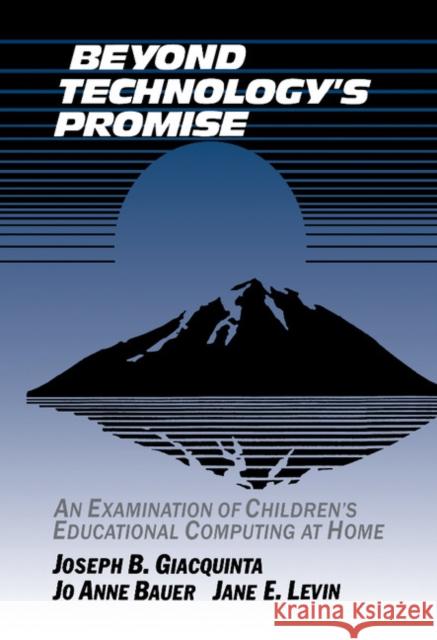 Beyond Technology's Promise: An Examination of Children's Educational Computing at Home