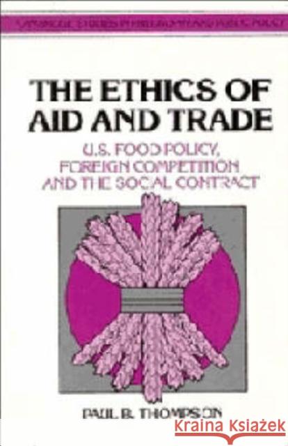 The Ethics of Aid and Trade: U.S. Food Policy, Foreign Competition, and the Social Contract