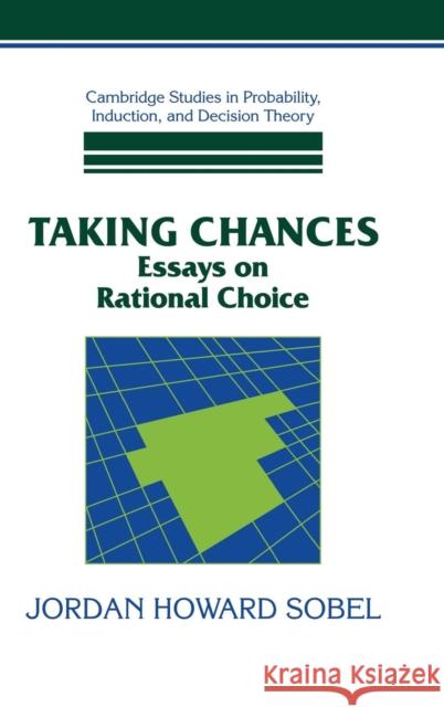 Taking Chances: Essays on Rational Choice