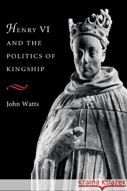 Henry VI and Politics of Kings