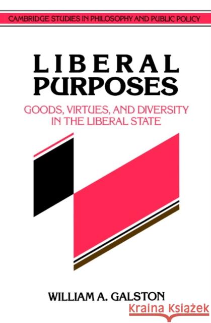 Liberal Purposes: Goods, Virtues, and Diversity in the Liberal State