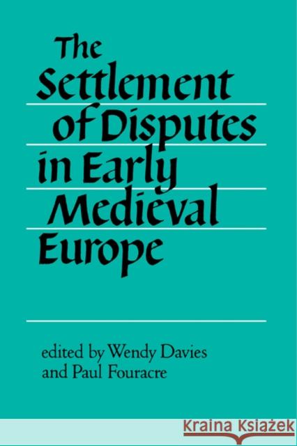 The Settlement of Disputes in Early Medieval Europe