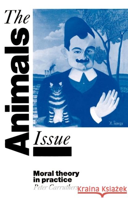 The Animals Issue: Moral Theory in Practice