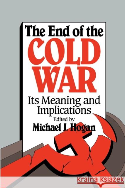 The End of the Cold War: Its Meaning and Implications