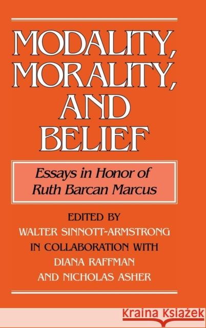 Modality, Morality and Belief: Essays in Honor of Ruth Barcan Marcus